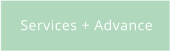 Services + Advance